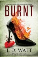 BURNT: The shocking true story of a woman's deception and a man's broken heart.