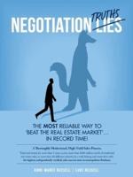 Negotiation Truths: The most reliable way to beat the real estate market ... in record time!