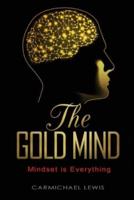 The Gold Mind : Mindset  is Everything