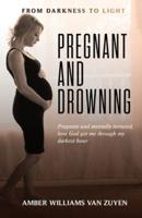 Pregnant and Drowning: Pregnant and...