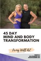 45 Day Mind and Body Transformation : Living Well AZ