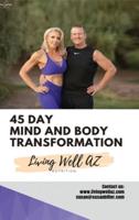 45 Day Mind and Body Transformation : Living Well AZ