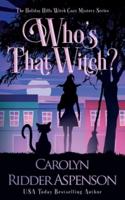 Who's That Witch?: A Holiday Hills Witch Cozy Mystery