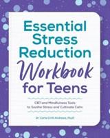 Essential Stress Reduction Workbook for Teens