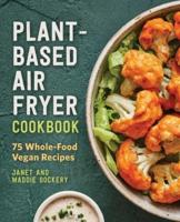 Plant-Based Air Fryer Cookbook