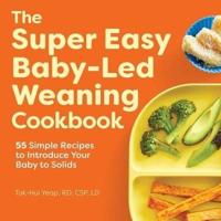 The Super Easy Baby Led Weaning Cookbook