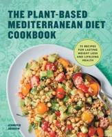 The Plant-Based Mediterranean Diet Cookbook