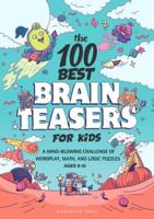 The 100 Best Brain Teasers for Kids