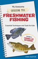 My Awesome Guide to Freshwater Fishing