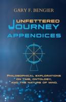 Unfettered Journey Appendices: Philosophical Explorations on Time, Ontology, and the Nature of Mind