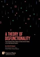 A Theory of Disfunctionality: The European Micro-states as Disfunctional States in the International System