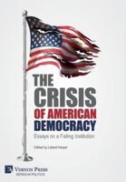 The Crisis of American Democracy: Essays on a Failing Institution