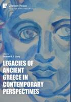 Legacies of Ancient Greece in Contemporary Perspectives