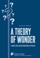 A Theory of Wonder: Evolution, Brain and the Radical Nature of Science