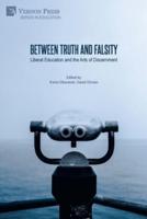 Between Truth and Falsity: Liberal Education and the Arts of Discernment