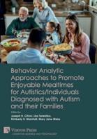 Behavior Analytic Approaches to Promote Enjoyable Mealtimes for Autistics/individuals Diagnosed With Autism and Their Families