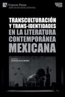 Transculturación Y Trans-Identidades En La Literatura Contemporánea Mexicana