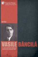 Vasile Băncilă. An Ethnic-Spiritualist Metaphysics Banned by the Totalitarian Regime