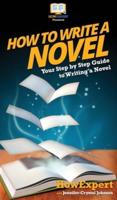 How To Write a Novel: Your Step By Step Guide To Writing a Novel