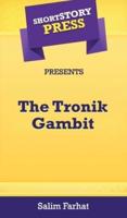 Short Story Press Presents The Tronik Gambit