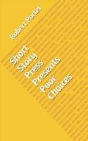 Short Story Press Presents Poor Choices