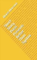 Short Story Press Presents Better Than Syntax