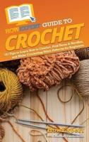 HowExpert Guide to Crochet