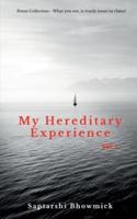 My Hereditary Experience Vol. 1 : Poem Collection - What You See, is truely yours' to claim!