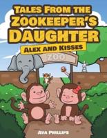 Tales from the Zookeeper's Daughter: Alex and Kisses