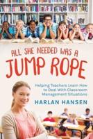 All She Needed Was A Jump Rope: Helping Teachers Learn How to Deal With Classroom Management Situations