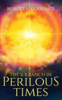 The X-B Ranch in Perilous Times