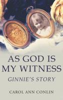 As God is My Witness: Ginnie's Story