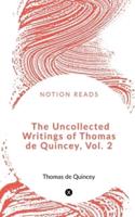 The Uncollected Writings of Thomas De Quincey, Vol. 2