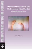 On Friendship Between the No Longer and the Not Yet: An Ethnographic Account