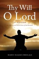 Thy Will O Lord - 2nd Edition: My Imperfections and the Grace of God Revealed