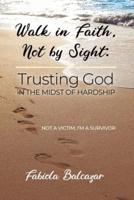 Walk in Faith, Not by Sight