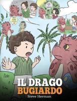 Il drago bugiardo: (Teach Your Dragon To Stop Lying) Un libro sui draghi per insegnare ai bambini a NON mentire. Una simpatica storia per bambini, per educarli all'onestà e insegnare loro a dire la verità.