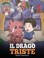Il drago triste: (The Sad Dragon) Una simpatica storia per bambini, per aiutarli a comprendere la perdita di una persona cara, e insegnare loro ad affrontare questi momenti difficili.