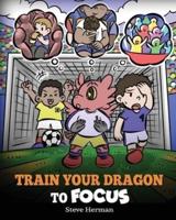 Train Your Dragon to Focus