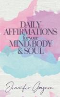 Daily Affirmations For Your Mind, Body & Soul