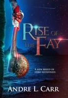 Rise of the Fay: A new breed of hero redefined
