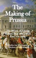 The Making of Prussia: The Work of Johann August Sack and Baron Karl von Stein
