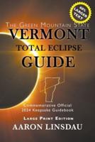 Vermont Total Eclipse Guide (LARGE PRINT): Official Commemorative 2024 Keepsake Guidebook