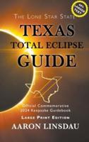 Texas Total Eclipse Guide (LARGE PRINT): Official Commemorative 2024 Keepsake Guidebook