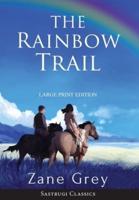 The Rainbow Trail (Annotated) LARGE PRINT