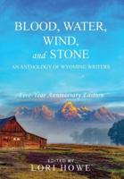Blood, Water, Wind, and Stone (5-year Anniversary)
