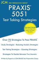 PRAXIS 5051 Test Taking Strategies