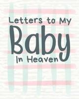 Letters To My Baby In Heaven:  A Diary Of All The Things I Wish I Could Say   Newborn Memories   Grief Journal   Loss of a Baby   Sorrowful Season   Forever In Your Heart   Remember and Reflect