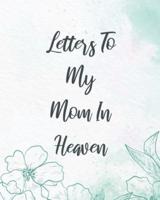 Letters To My Mom In Heaven: Wonderful Mom   Heart Feels Treasure   Keepsake Memories   Grief Journal   Our Story   Dear Mom   For Daughters   For Sons