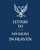 Letters To My Mom In Heaven:  Wonderful Mom   Heart Feels Treasure   Keepsake Memories   Grief Journal   Our Story   Dear Mom   For Daughters   For Sons